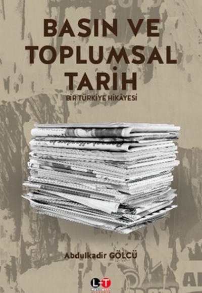 Basın ve Toplumsal Tarih - Bir Türkiye Hikayesi Basın ve Toplumsal Tarih - Bir Türkiye Hikayesi