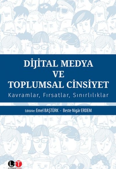 Dijital Medya ve Toplumsal Cinsiyet - Kavramlar Fırsatlar Sınırlılıklar Dijital Medya ve Toplumsal Cinsiyet - Kavramlar Fırsatlar Sınırlılıklar