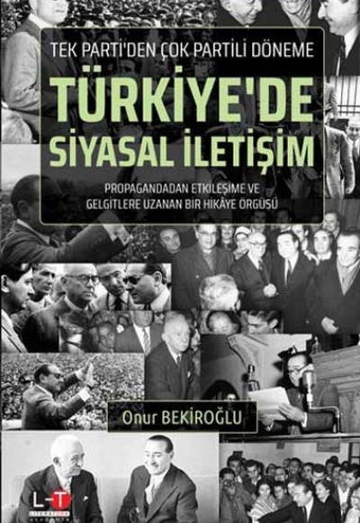 Tek Parti'den Çok Partili Döneme Türkiye'de Siyasal İletişim Tek Parti'den Çok Partili Döneme Türkiye'de Siyasal İletişim