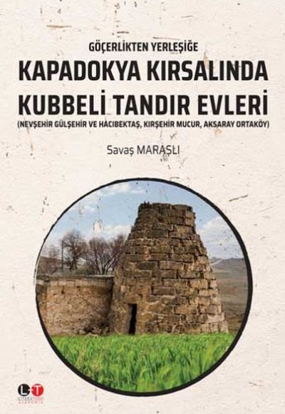 Göçerlikten Yerleşiğe Kapadokya Kırsalından Kubbeli Tandır Evleri Göçerlikten Yerleşiğe Kapadokya Kırsalından Kubbeli Tandır Evleri