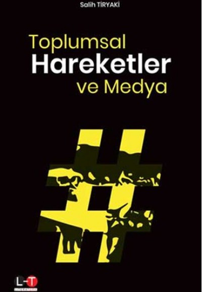 Toplumsal Hareketler ve Medya - Salih Tiryaki Toplumsal Hareketler ve Medya - Salih Tiryaki