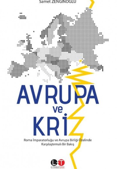Avrupa ve Kriz - Roma İmparatorluğu ve Avrupa Birliği Özelinde Karşılaştırmalı Bir Bakış Avrupa ve Kriz - Roma İmparatorluğu ve Avrupa Birliği Özelinde Karşılaştırmalı Bir Bakış