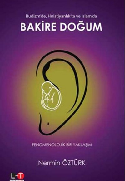 Budizm’de Hıristiyanlık’ta ve İslam’da Bakire Doğum - Fenomenolojik Bir Yaklaşım Budizm’de Hıristiyanlık’ta ve İslam’da Bakire Doğum - Fenomenolojik Bir Yaklaşım