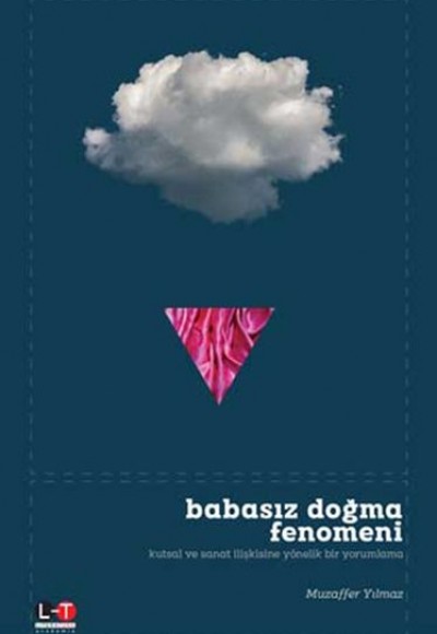 Babasız Doğma Fenomeni - Kutsal ve Sanat İlişkisine Yönelik Bir Yorumlama Babasız Doğma Fenomeni - Kutsal ve Sanat İlişkisine Yönelik Bir Yorumlama