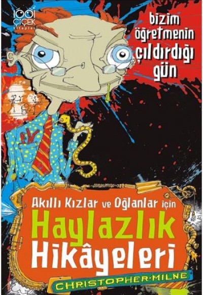 Bizim Öğretmenin Çıldırdığı Gün Akıllı Kızlar ve Oğlanlar için Haylazlık Hikayeleri Bizim Öğretmenin Çıldırdığı Gün Akıllı Kızlar ve Oğlanlar için Haylazlık Hikayeleri