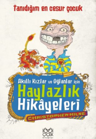 Akıllı Kızlar ve Oğlanlar İçin Haylazlık Hikâyeleri- Tanıdığım En Cesur Çocuk Akıllı Kızlar ve Oğlanlar İçin Haylazlık Hikâyeleri- Tanıdığım En Cesur Çocuk