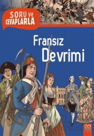 Soru ve Cevaplarla Fransız Devrimi Soru ve Cevaplarla Fransız Devrimi