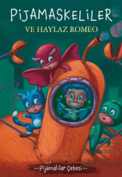 Pijamalılar Çetesi - Pijamaskeliler ve Haylaz Romeo Pijamalılar Çetesi - Pijamaskeliler ve Haylaz Romeo