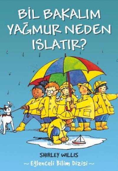 Bil Bakalım Yağmur Neden Islatır? Bil Bakalım Yağmur Neden Islatır?