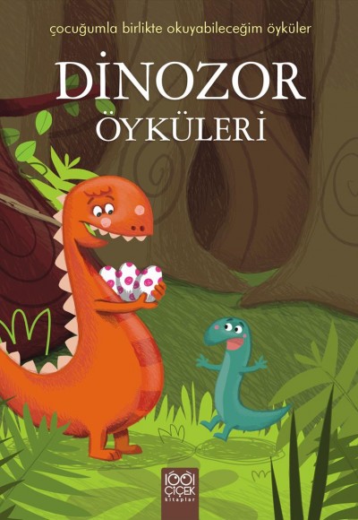 Dinozor Öyküleri / Çocuğumla Birlikte Okuyabileceğim Öyküler Dinozor Öyküleri / Çocuğumla Birlikte Okuyabileceğim Öyküler