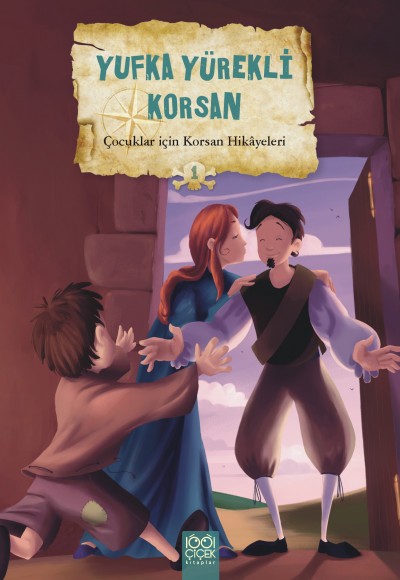 Çocuklar İçin Korsan Hikayeleri 1 - Yufka Yürekli Korsan Çocuklar İçin Korsan Hikayeleri 1 - Yufka Yürekli Korsan