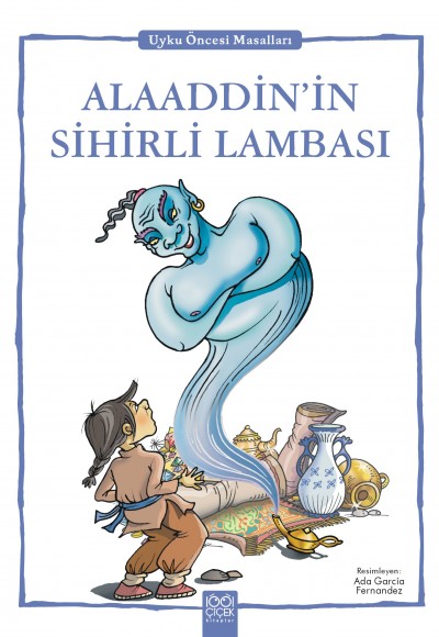 Alaaddinin Sihirli Lambası - Uyku Öncesi Masalları Serisi Alaaddinin Sihirli Lambası - Uyku Öncesi Masalları Serisi