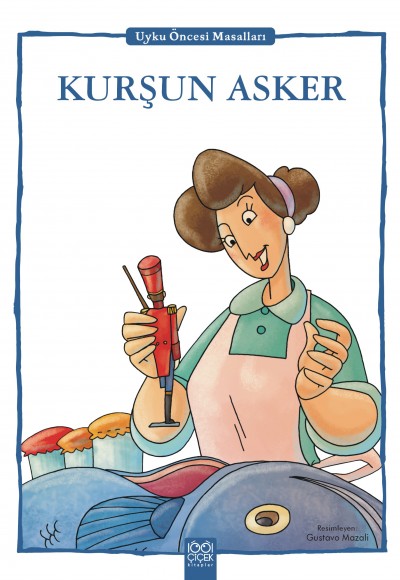 Kurşun Asker - Uyku Öncesi Masalları Serisi Kurşun Asker - Uyku Öncesi Masalları Serisi