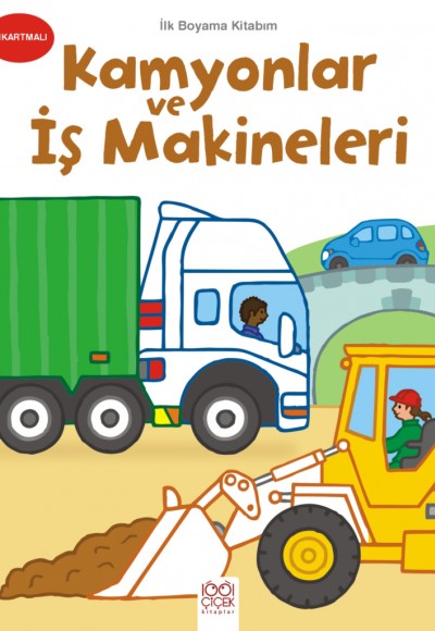 İlk Boyama Kitabım - Kamyonlar ve İş Makineleri İlk Boyama Kitabım - Kamyonlar ve İş Makineleri