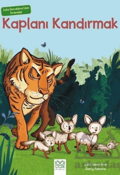 Julia Donaldson'dan Dramalar - Kaplanı Kandırmak Julia Donaldson'dan Dramalar - Kaplanı Kandırmak