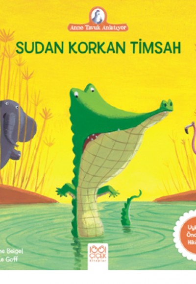 Anne Tavuk Anlatıyor - Sudan Korkan Timsah Anne Tavuk Anlatıyor - Sudan Korkan Timsah