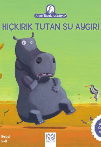 Anne Tavuk Anlatıyor - Hıçkırık Tutan Su Aygırı Anne Tavuk Anlatıyor - Hıçkırık Tutan Su Aygırı