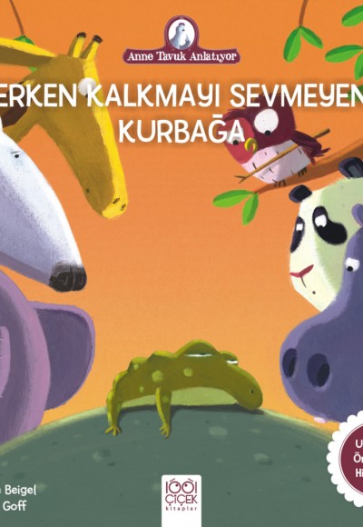 Anne Tavuk Anlatıyor - Erken Kalkmayı Sevmeyen Kurbağa Anne Tavuk Anlatıyor - Erken Kalkmayı Sevmeyen Kurbağa