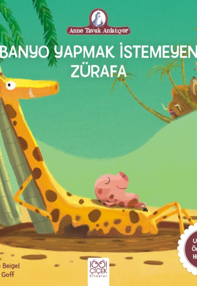 Anne Tavuk Anlatıyor - Banyo Yapmak İstemeyen Zürafa Anne Tavuk Anlatıyor - Banyo Yapmak İstemeyen Zürafa
