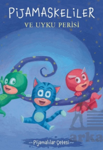 Pijamalılar Çetesi - Pijamaskeliler ve Uyku Perisi Pijamalılar Çetesi - Pijamaskeliler ve Uyku Perisi