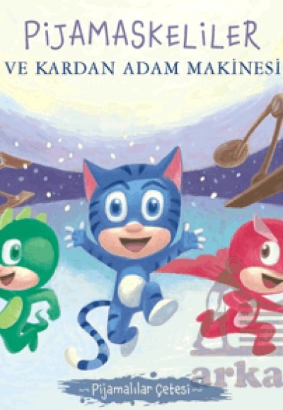 Pijamalılar Çetesi - Pijamaskeliler ve Kardan Adam Makinesi Pijamalılar Çetesi - Pijamaskeliler ve Kardan Adam Makinesi