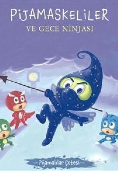 Pijamalılar Çetesi - Pijamaskeliler ve Gece Ninjası Pijamalılar Çetesi - Pijamaskeliler ve Gece Ninjası