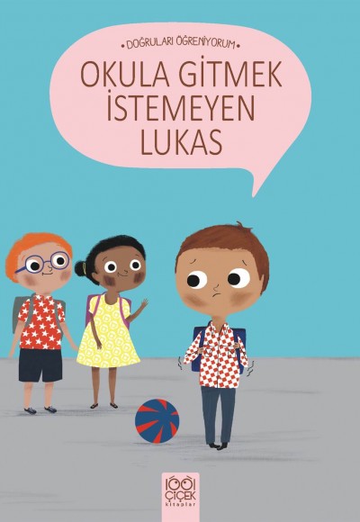Doğruları Öğreniyorum - Okula Gitmek İstemeyen Lukas Doğruları Öğreniyorum - Okula Gitmek İstemeyen Lukas