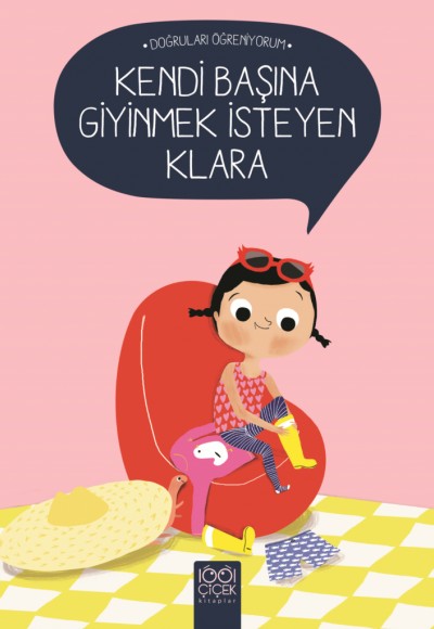 Doğruları Öğreniyorum - Kendi Başına Giyinmek İsteyen Klara Doğruları Öğreniyorum - Kendi Başına Giyinmek İsteyen Klara