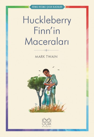 Huckleberry Finn’in Maceraları - Renkli Resimli Çocuk Klasikleri Huckleberry Finn’in Maceraları - Renkli Resimli Çocuk Klasikleri