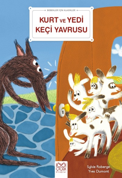 Kurt ve Yedi Keçi Yavrusu - Bebekler İçin Klasikler Kurt ve Yedi Keçi Yavrusu - Bebekler İçin Klasikler
