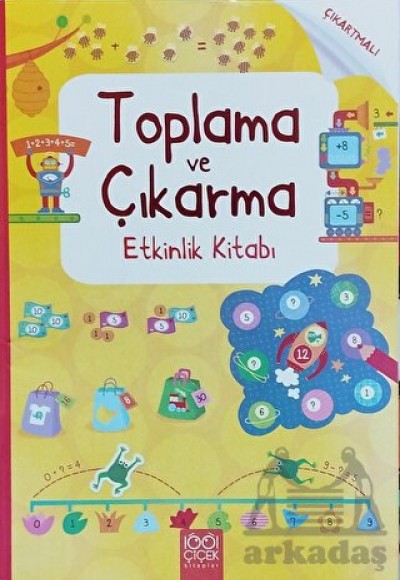 Toplama ve Çıkarma Etkinlik Kitabı Toplama ve Çıkarma Etkinlik Kitabı
