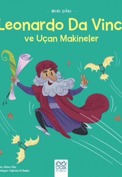 Mini Dahi Leonardo Da Vinci ve Uçan Makineler Mini Dahi Leonardo Da Vinci ve Uçan Makineler