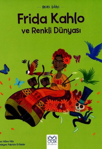 Mini Dâhi Frida Kahlo ve Renkli Dünyası Mini Dâhi Frida Kahlo ve Renkli Dünyası