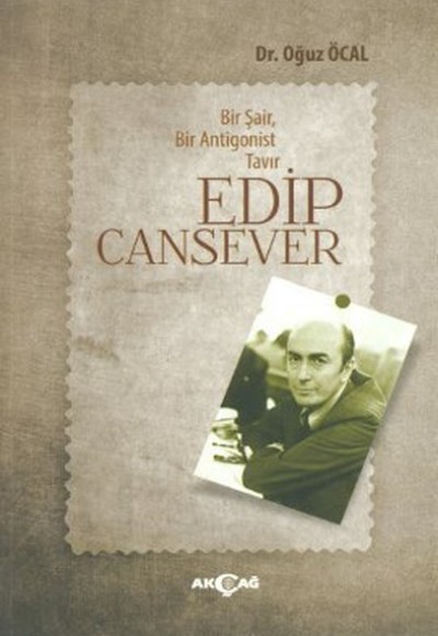 Bir Şair, Bir Antigonist Tavır Edip Cansever Bir Şair, Bir Antigonist Tavır Edip Cansever