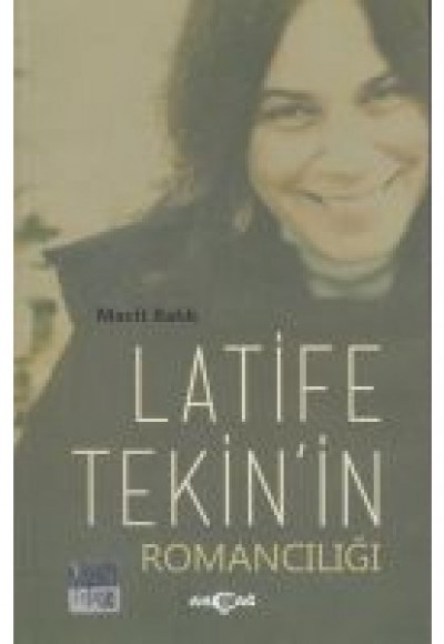 Latife Tekin'in Romancılığı Latife Tekin'in Romancılığı
