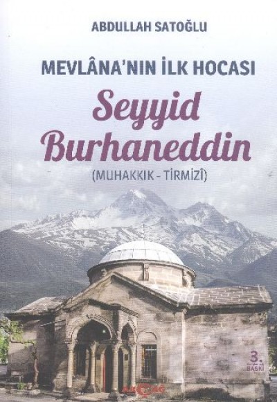 Mevlana'nın İlk Hocası Seyyid Burhaneddin (Muhakkık-Tirmizi) Mevlana'nın İlk Hocası Seyyid Burhaneddin (Muhakkık-Tirmizi)
