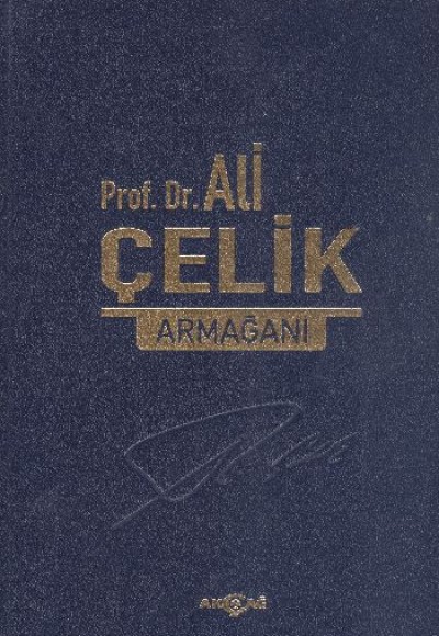 Prof. Dr. Ali Çelik Armağanı Prof. Dr. Ali Çelik Armağanı