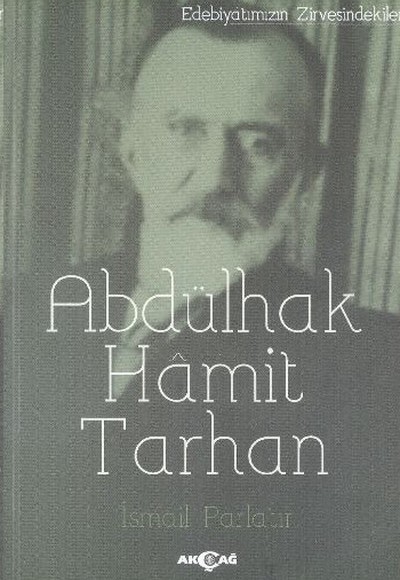 Edebiyatın Zirvesindekiler - Abdülhak Hamit Tarhan Edebiyatın Zirvesindekiler - Abdülhak Hamit Tarhan