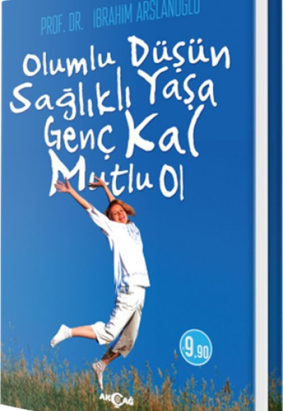 Olumlu Düşün Sağlıklı Yaşa Genç Kal Mutlu Ol Olumlu Düşün Sağlıklı Yaşa Genç Kal Mutlu Ol