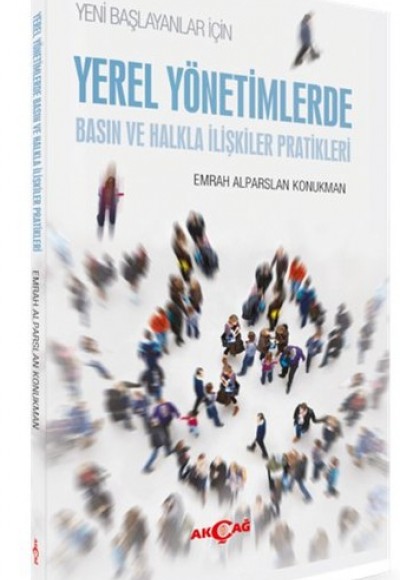 Yeni Başlayanlar İçin Yerel Yönetimlerde Basın ve Halkla İlişkiler Pratikleri Yeni Başlayanlar İçin Yerel Yönetimlerde Basın ve Halkla İlişkiler Pratikleri