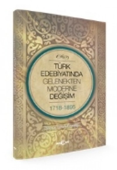 Türk Edebiyatında Gelenekten Moderne Değişim Türk Edebiyatında Gelenekten Moderne Değişim