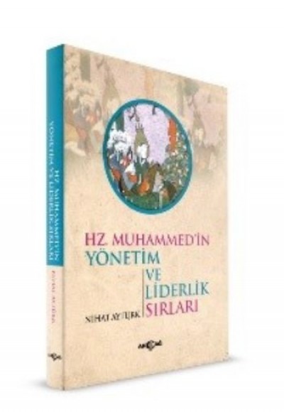 Hz. Muhammed'in Yönetim ve Liderlik Sırları Hz. Muhammed'in Yönetim ve Liderlik Sırları