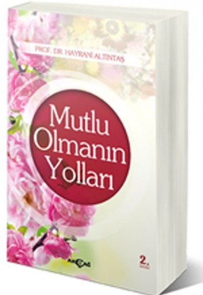 Mutlu Olmanın Yolları Mutlu Olmanın Yolları