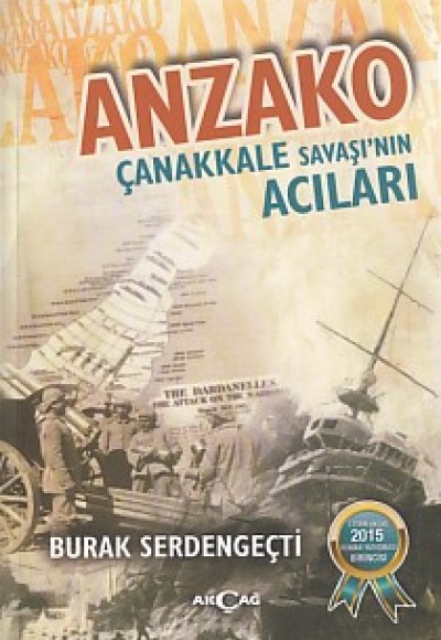 Anzako : Çanakkale Savaşı’nın Acıları Anzako : Çanakkale Savaşı’nın Acıları