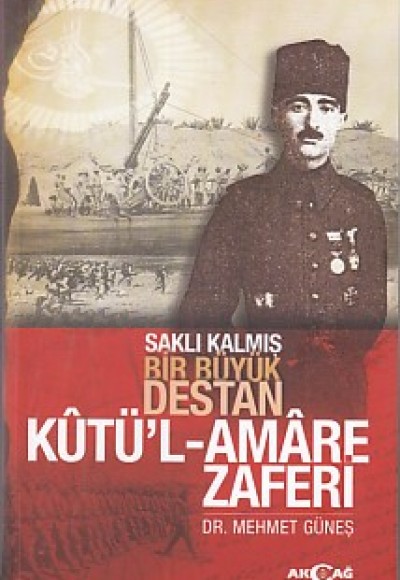 Saklı Kalmış Bir Destan Kutü'l-Amare Zaferi Saklı Kalmış Bir Destan Kutü'l-Amare Zaferi