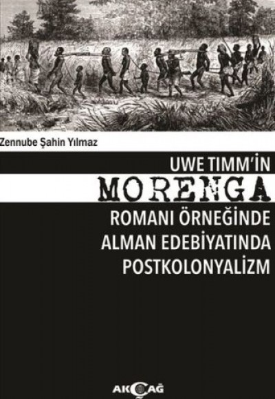 Uwe Tımm'in Morenga Romanı Örneğinde Alman Edebiyatında Postkolonyalizm Uwe Tımm'in Morenga Romanı Örneğinde Alman Edebiyatında Postkolonyalizm