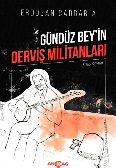 Gündüz Bey`in Derviş Militanları Gündüz Bey`in Derviş Militanları