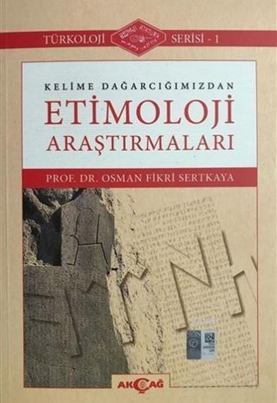 Kelime Dağarcığımızdan Etimoloji Araştırmaları; Türkoloji Serisi - 1 Kelime Dağarcığımızdan Etimoloji Araştırmaları; Türkoloji Serisi - 1