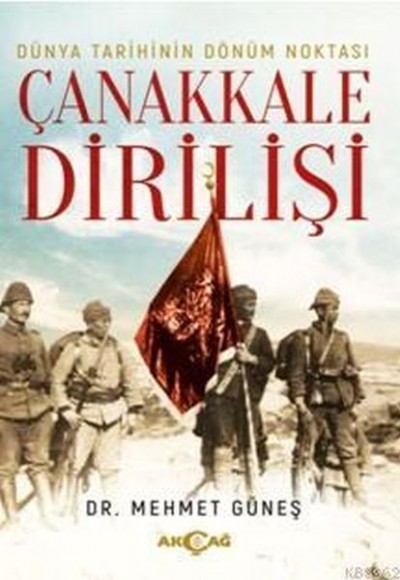 Dünya Tarihinin Dönüm Noktası Çanakkale Dirilişi Dünya Tarihinin Dönüm Noktası Çanakkale Dirilişi
