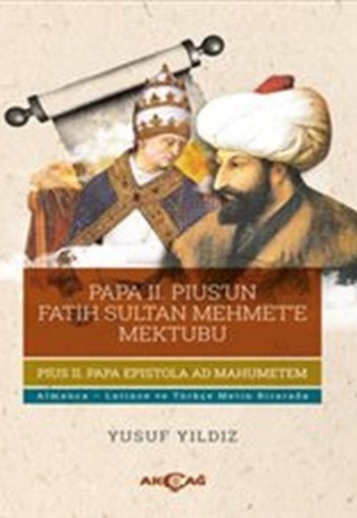 Papa II.Pius'un Fatih Sultan Mehmet'e Mektubu Papa II.Pius'un Fatih Sultan Mehmet'e Mektubu